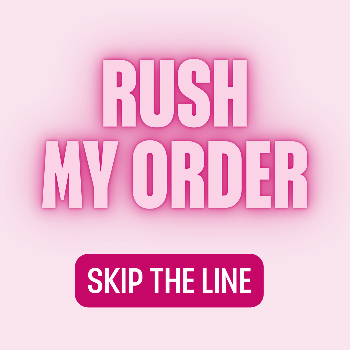 RUSH MY ORDER - Skip the Line