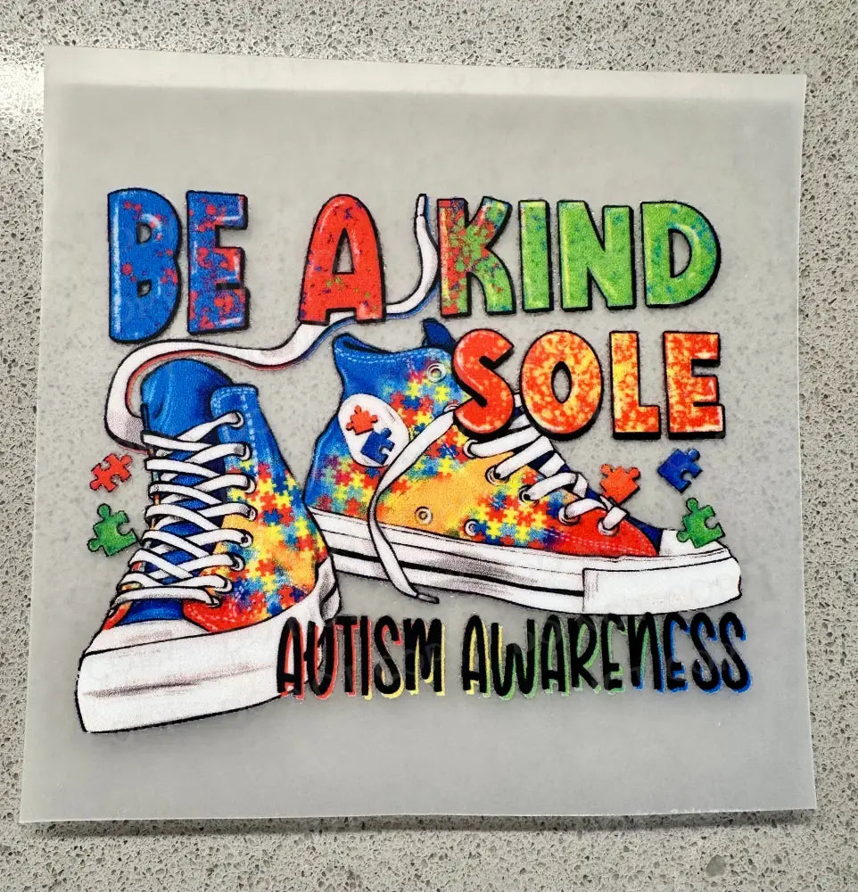 Be A Kind Sole Sneakers Autism Awareness Dtf Transfers Clear Film Print Ready To Press Heat