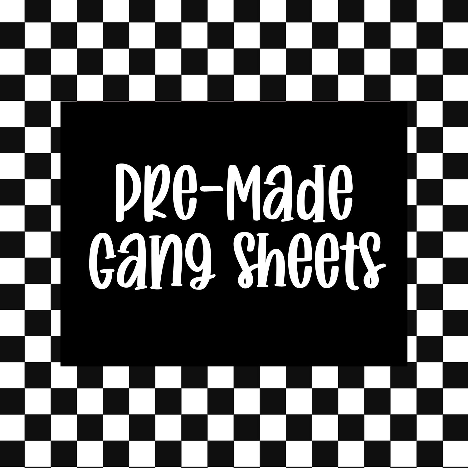 PreMade Gang Sheets
