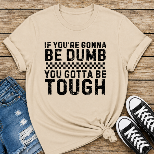You Gotta Be Tough DTF Transfer
