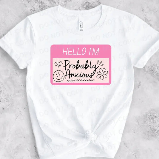 Hello I’m Probably Anxious Dtf Transfers Clear Film Full Color Heat Transfer Direct To Print