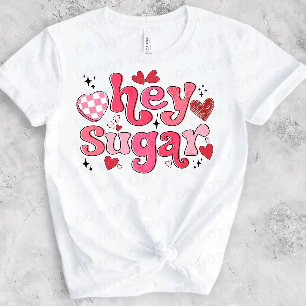 Hey Sugar Valentine’s Day Dtf Transfers Ready To Press Heat Transfer Direct Film Print